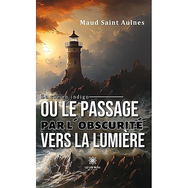 La vie en indigo ou le passage par l'obscurité vers la lumière, Maud Saint Aulnes