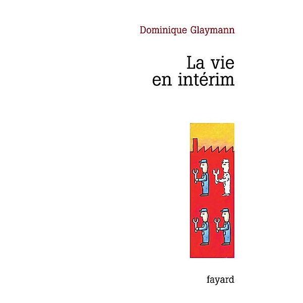 La vie en intérim / Documents, Dominique Glaymann