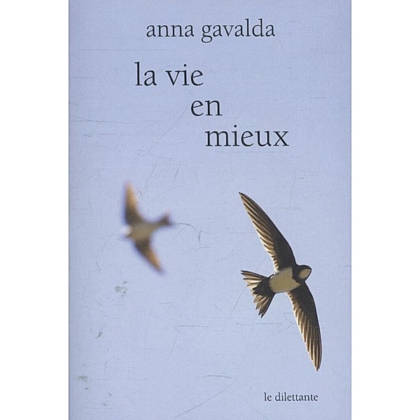 La vie en mieux, Anna Gavalda