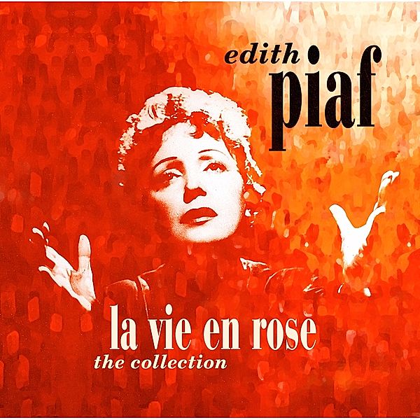 La Vie En Rose - The Collection, Edith Piaf