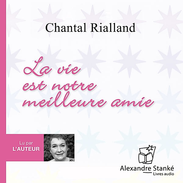 La vie est notre meilleure amie, Chantal Rialland