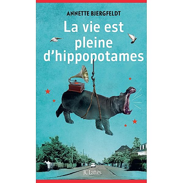 La vie est pleine d'hippopotames / Litt. étrangère, Annette Bjergfeldt