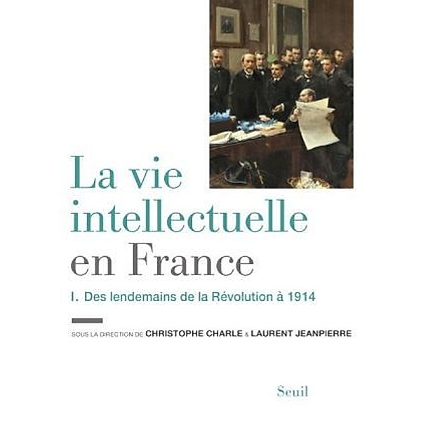 La vie intellectuelle en France - Des lendemains de la Révolution à 1914