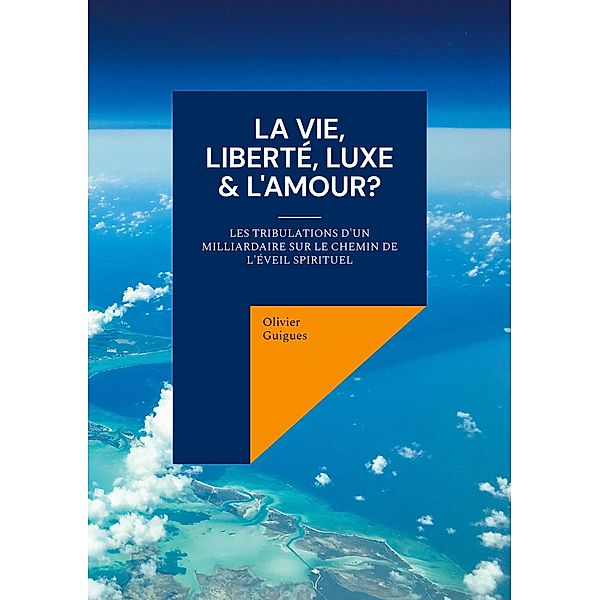 La Vie, Liberté, Luxe & L'Amour?, Olivier Guigues