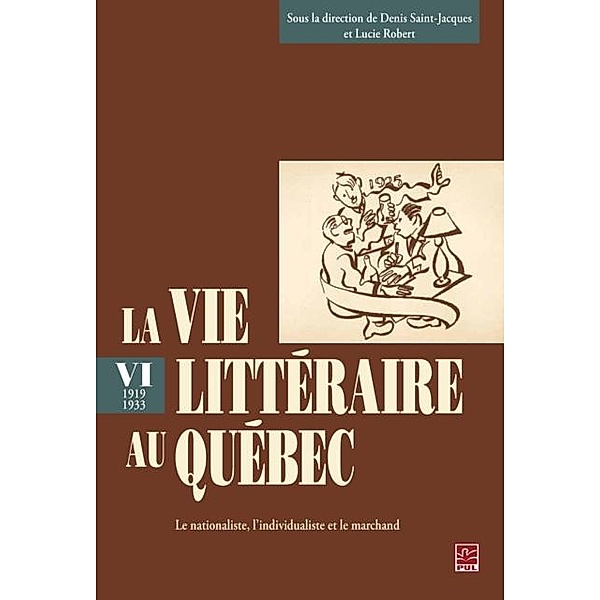 La vie litteraire au Quebec (1919-1933) 6, Robert Robert