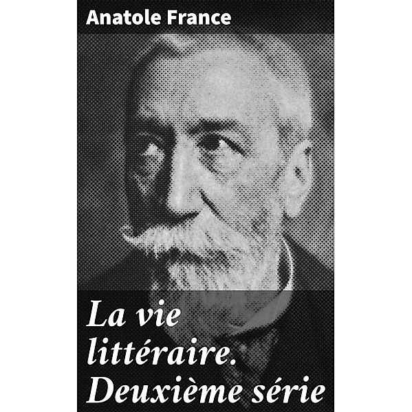 La vie littéraire. Deuxième série, Anatole France