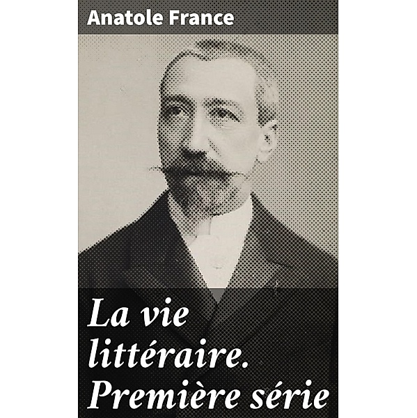 La vie littéraire. Première série, Anatole France