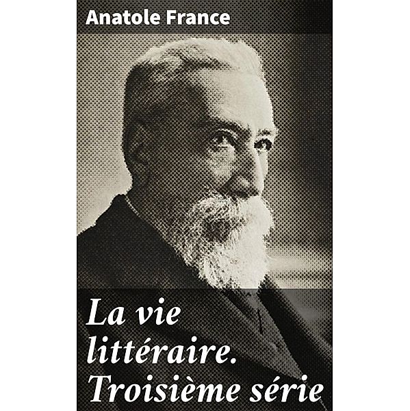 La vie littéraire. Troisième série, Anatole France