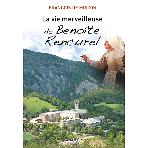 La Vie merveilleuse de Benoîte Rencurel, François de Muizon