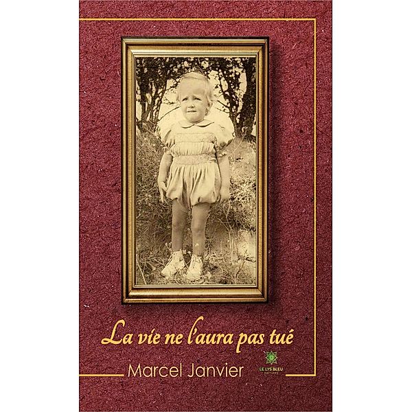 La vie ne l'aura pas tué, Marcel Janvier