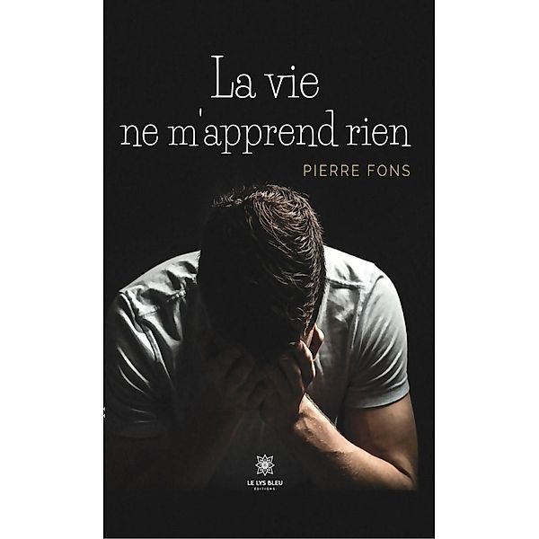 La vie ne m'apprend rien, Pierre Fons