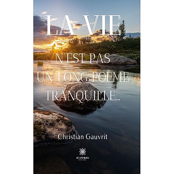 La vie n'est pas un long poème tranquille..., Christian Gauvrit