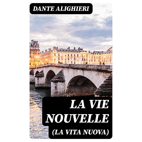 La Vie Nouvelle (La Vita Nuova), Dante Alighieri