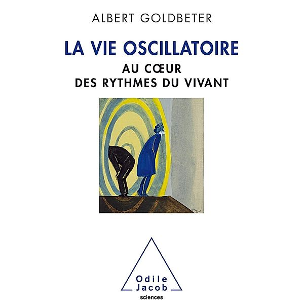 La Vie oscillatoire, Goldbeter Albert Goldbeter