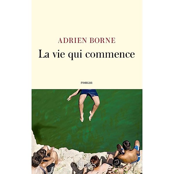 La vie qui commence / Littérature française, Adrien Borne