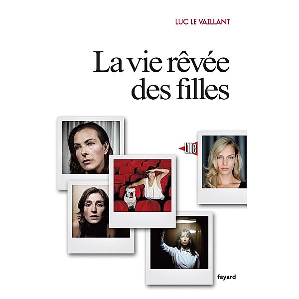 La vie rêvée des filles / Littérature Française, Luc Le Vaillant