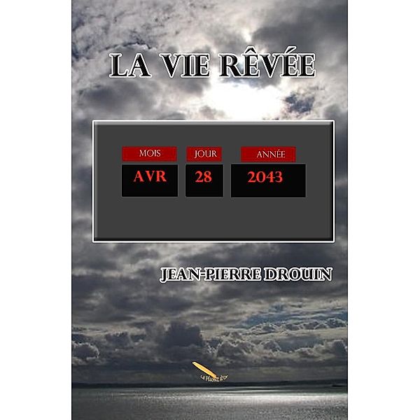 La vie revee / Editions La Plume D'or, Drouin Jean-Pierre Drouin