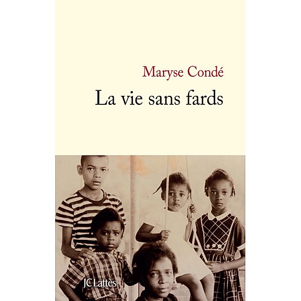 La vie sans fards / Littérature française, Maryse Condé