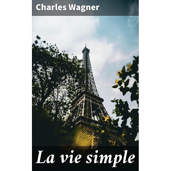 La vie simple, Charles Wagner