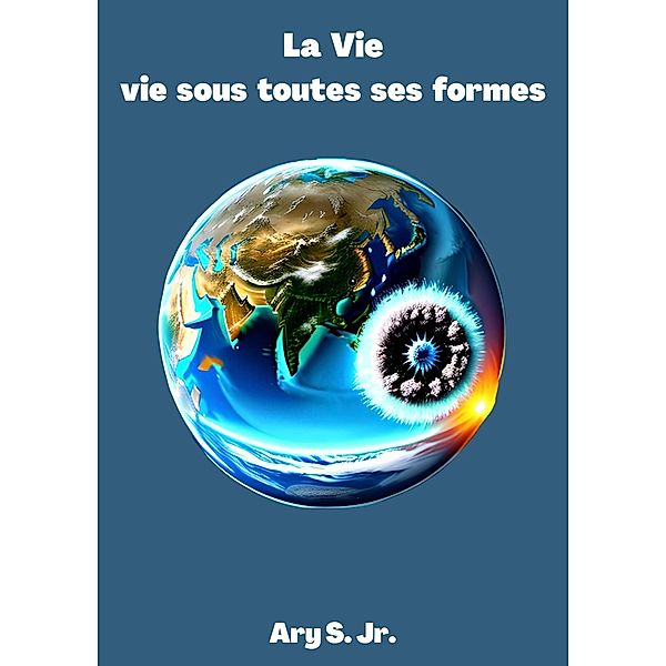 La Vie sous toutes ses formes, Ary S.