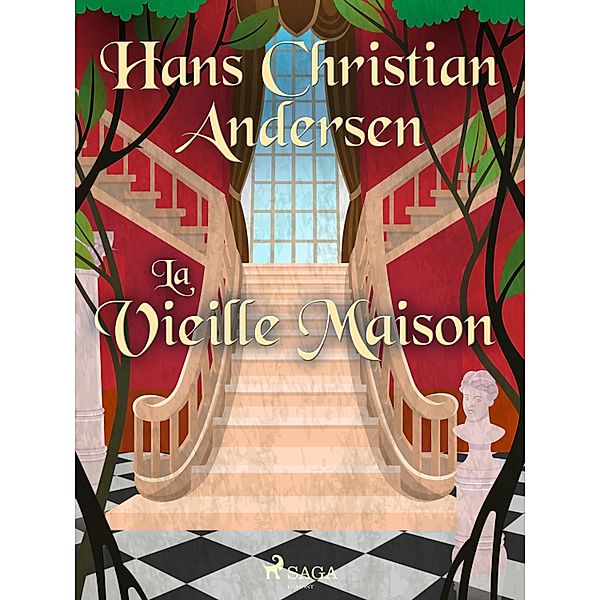 La Vieille Maison / Les Contes de Hans Christian Andersen, H. C. Andersen