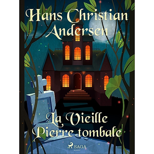 La Vieille Pierre tombale / Les Contes de Hans Christian Andersen, H. C. Andersen