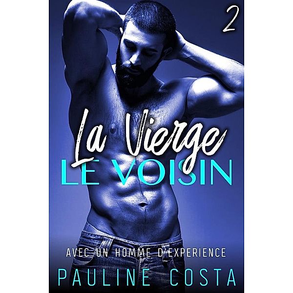 La Vierge & Le Voisin: La Vierge & Le Voisin - Tome 2, Pauline Costa