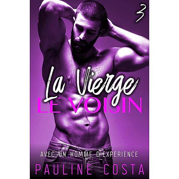 La Vierge & Le Voisin - Tome 3 / La Vierge & Le Voisin, Pauline Costa