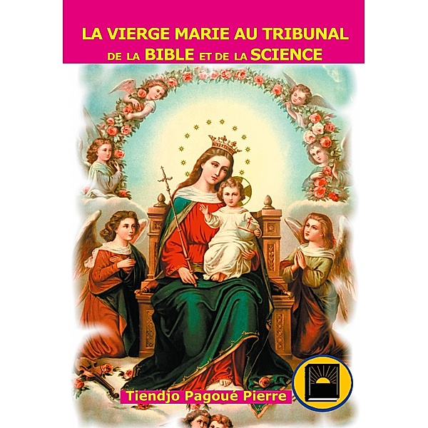 La vierge Marie au  tribunal de la Bible, Pierre Tiendjo Pagoué