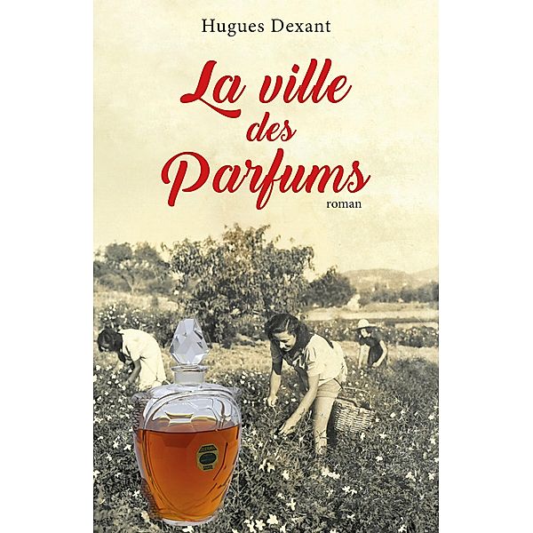 La Ville des Parfums / Librinova, Dexant Hugues Dexant