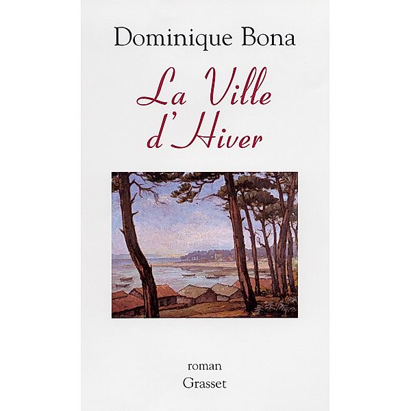 La ville d'hiver / Littérature Française, Dominique Bona