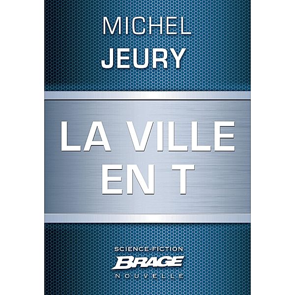 La Ville en T / Brage, Michel Jeury