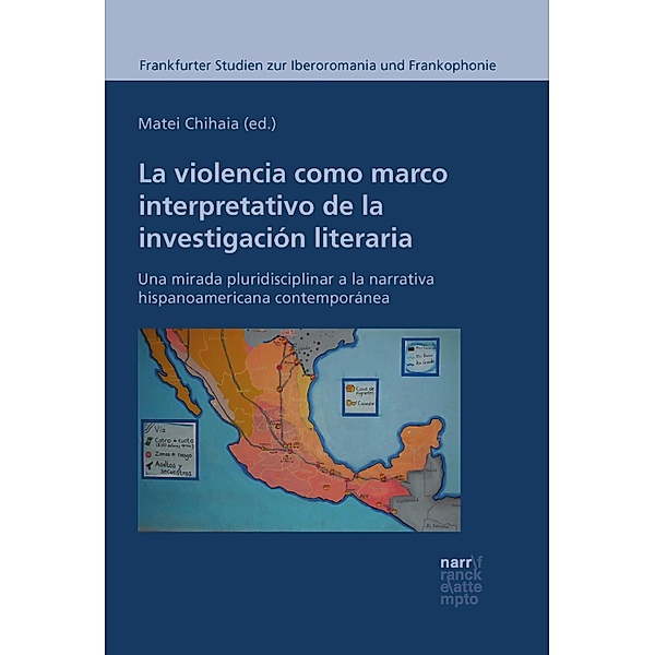 La violencia como marco interpretativo de la investigación literaria / Frankfurter Studien zur Iberoromania und Frankophonie Bd.9, Matei Chihaia