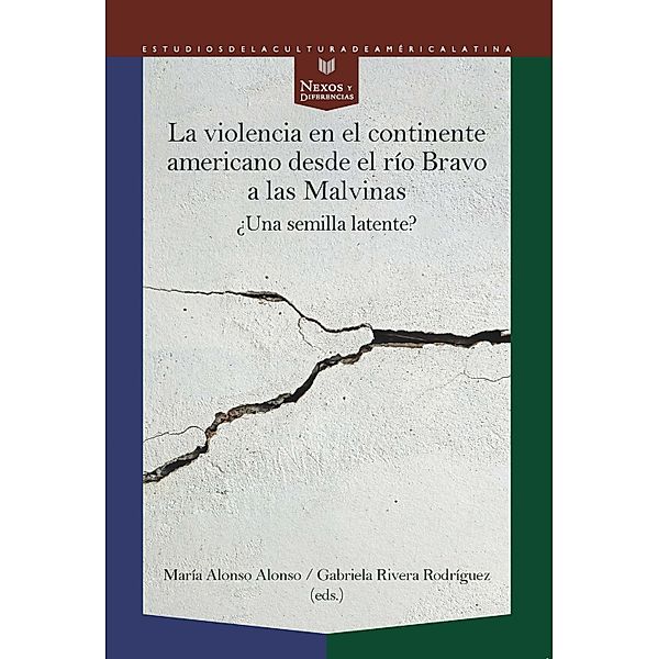 La violencia en el continente americano desde el río Bravo a las Malvinas / Nexos y Diferencias. Estudios de la Cultura de América Latina Bd.73