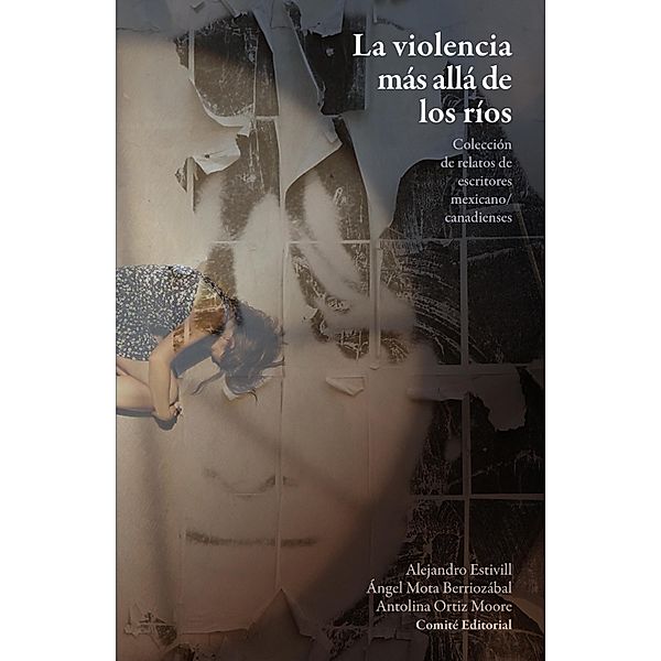 La violencia más allá de los ríos, Alejandro Estivill, Ángel Mota Berriozábal, Antolina Ortiz Moore