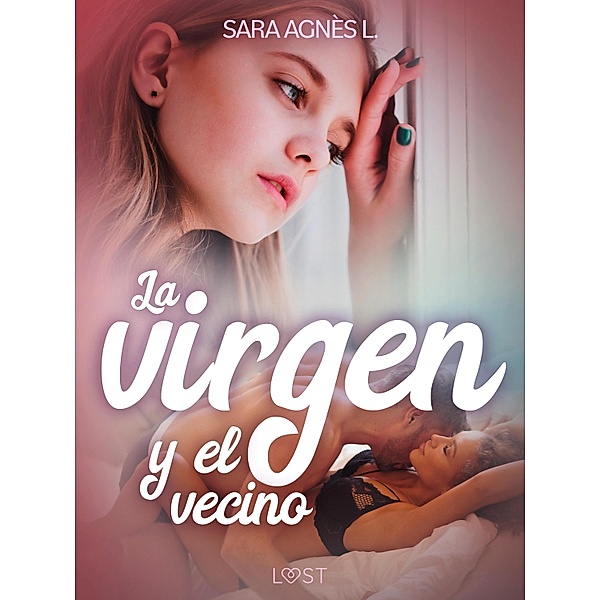 La virgen y el vecino - una novela corta erótica / LUST, Sara Agnès L.