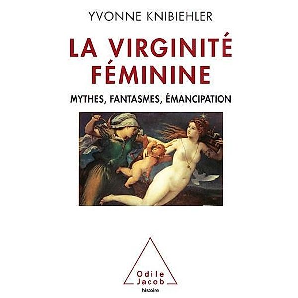 La Virginité féminine, Knibiehler Yvonne Knibiehler