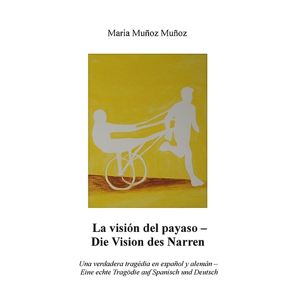 La Visión del Payaso - Die Vision des Narren, Maria Muñoz Muñoz