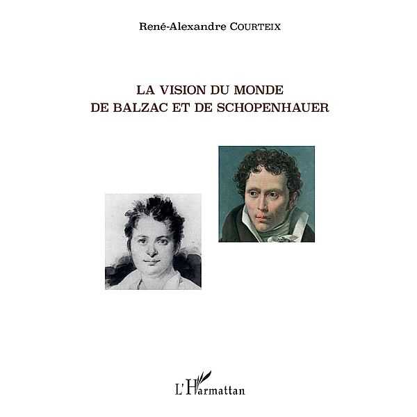 La vision du monde de Balzac et de Schopenhauer, Courteix Rene-Alexandre Courteix