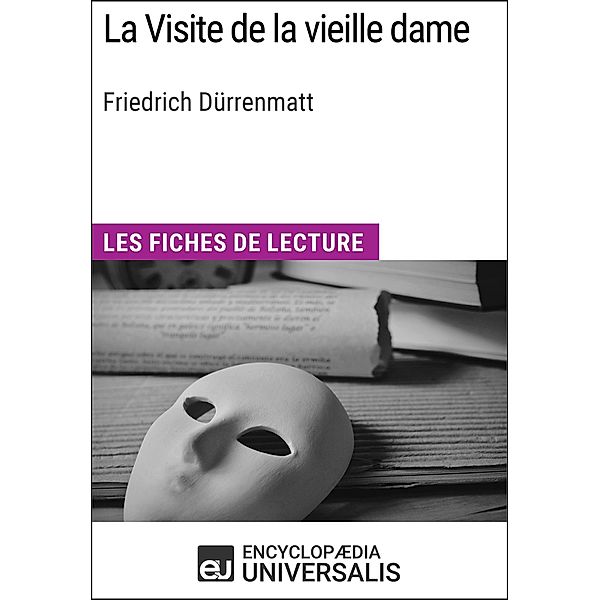 La Visite de la vieille dame de Friedrich Dürrenmatt, Encyclopaedia Universalis