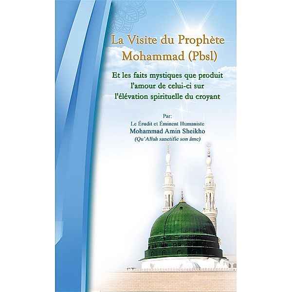 La Visite Du Prophete Mohammad (Pbsl), Mohammad Amin Sheikho, A. K. John Alias Al-Dayrani, Samir Ahmed al Hindy