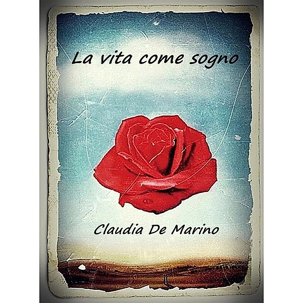 La vita come sogno, Claudia De Marino