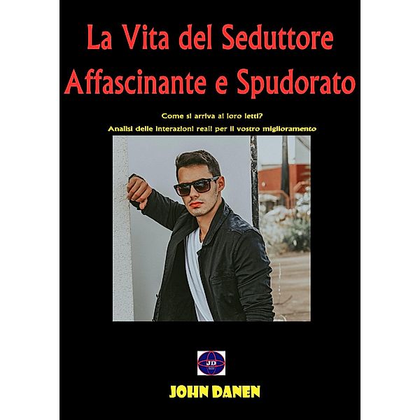 La Vita del Seduttore Affascinante e Spudorato, John Danen