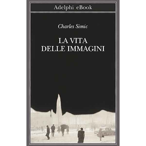 La vita delle immagini, Charles Simic