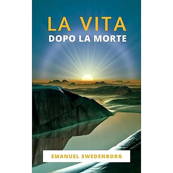 La Vita Dopo La Morte, Emanuel Swedenborg