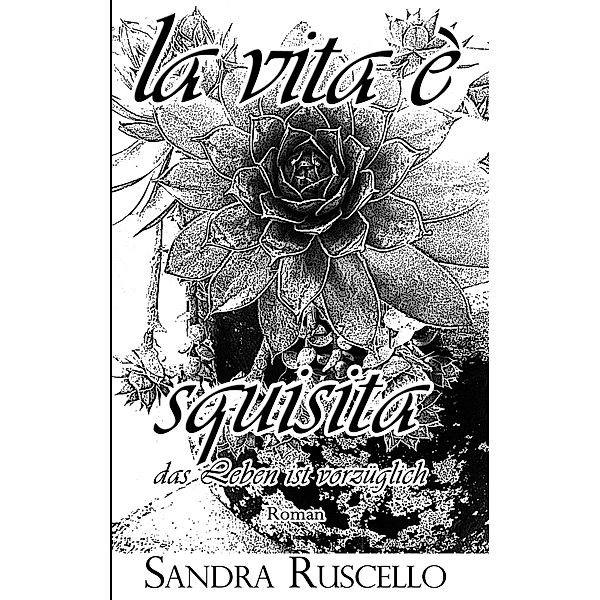 La vita è squisita / la vita è Bd.3, Sandra Ruscello