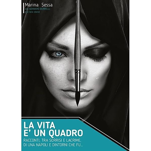 La vita è un quadro. Pennellate di sorrisi e lacrime, Marina Sessa