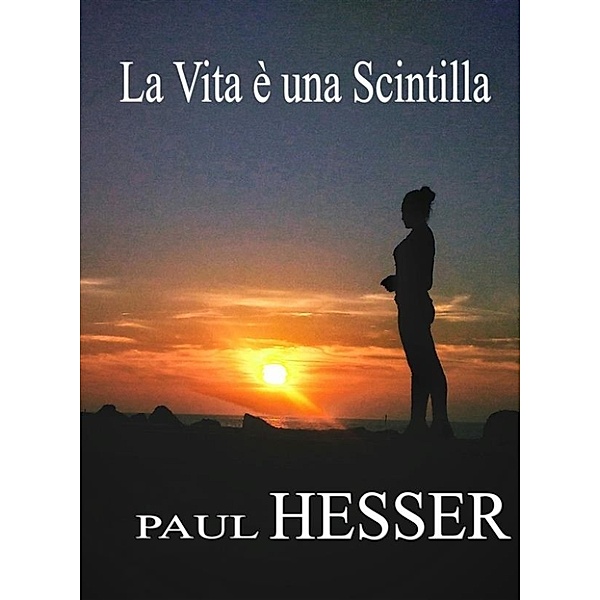 La Vita è una Scintilla, PAUL HESSER
