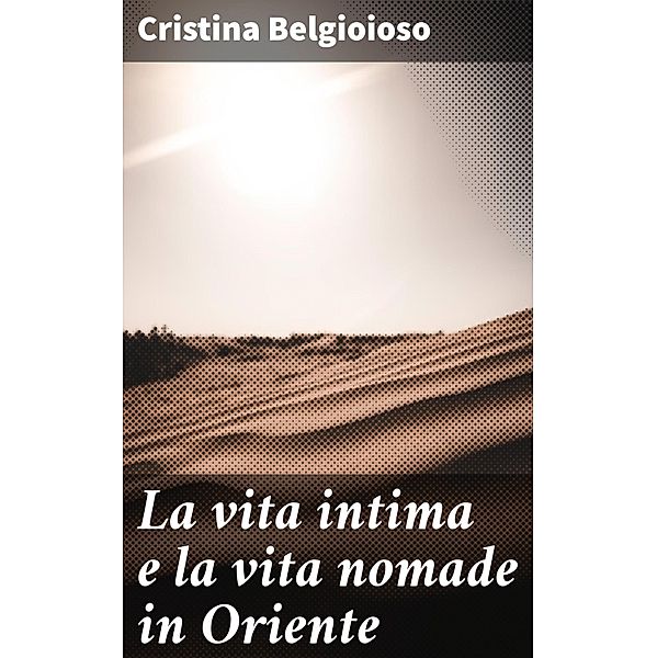 La vita intima e la vita nomade in Oriente, Cristina Belgioioso