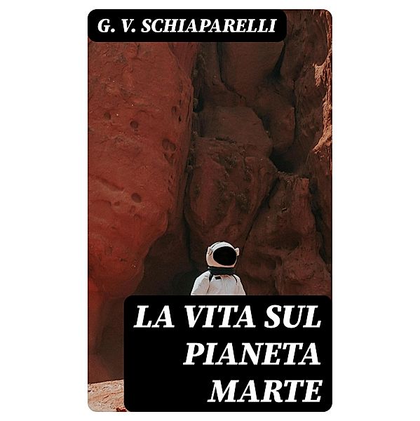 La Vita Sul Pianeta Marte, G. V. Schiaparelli